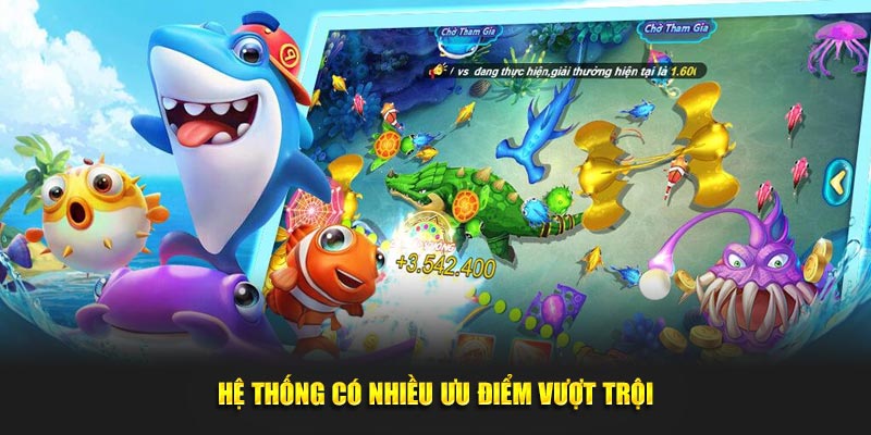 Hệ thống có nhiều ưu điểm vượt trội