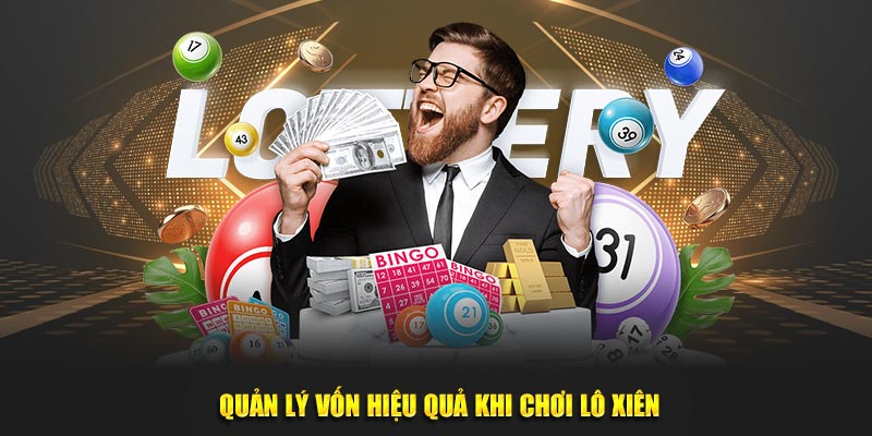 Quản lý vốn hiệu quả khi chơi lô xiên